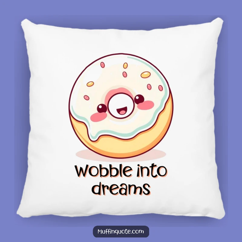 Funny Accent Pillow: Wobbly Donut Cuddles, Great Funny Gift!