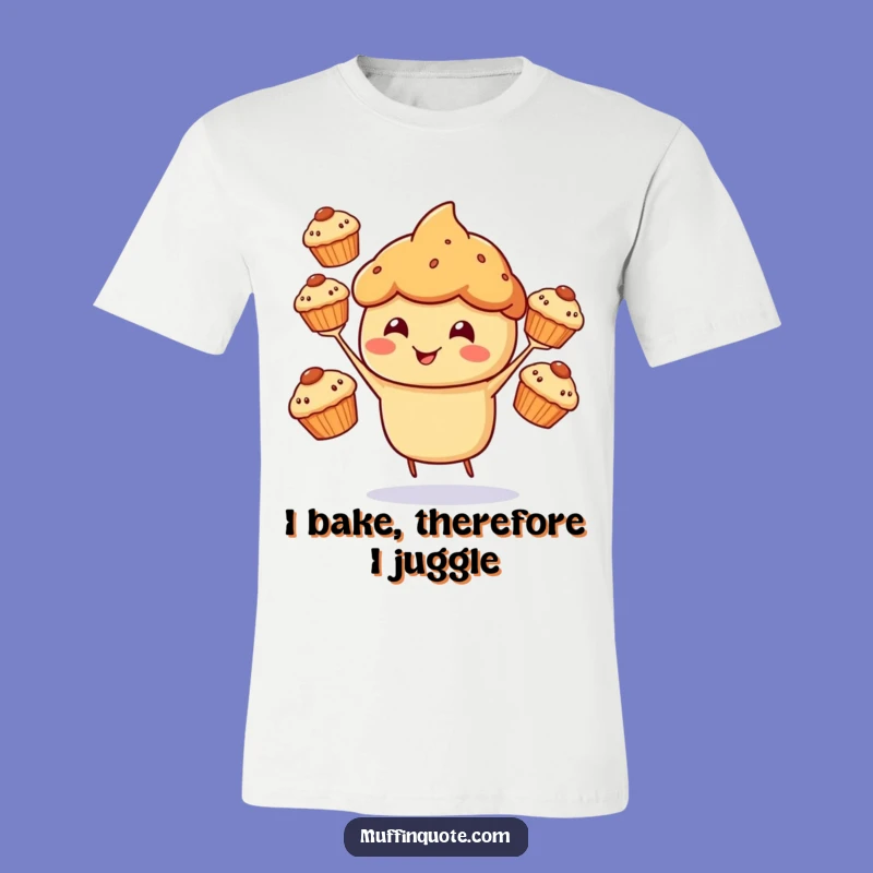 Funny Muffin Juggling T-Shirt: Bake and Smile, a Hilarious Gift Idea