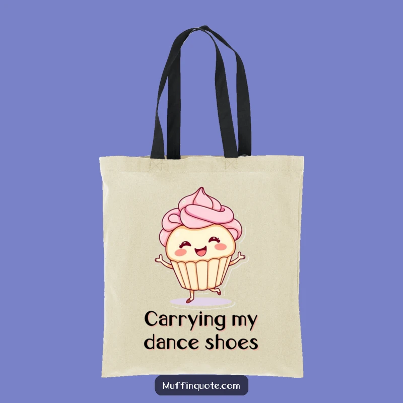 Funny Sweet Moves Tote Bag - Carry Your Dance & Desserts